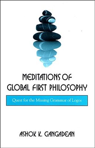meditations of global first philosophy,quest for the missing grammar of logos