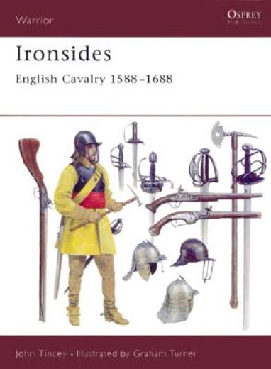 Ironsides: English Cavalry 1588 1688