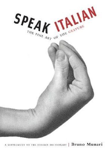 Speak Italian : The Fine Art of the Gesture (en Inglés)