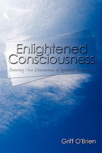 enlightened consciousness: entering new dimensions of spiritual awareness