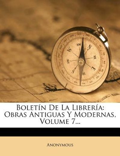 Libro Bolet N De La Librer A Obras Antiguas Y Modernas Volume 7 