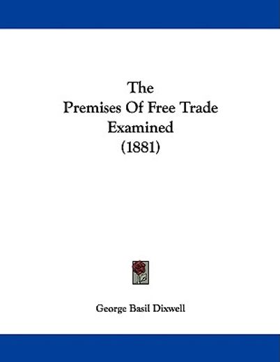 the premises of free trade examined