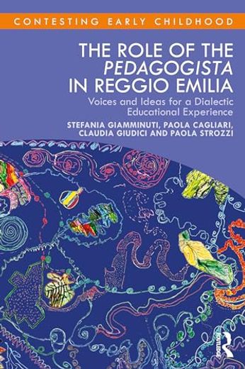 The Role of the Pedagogista in Reggio Emilia: Voices and Ideas for a Dialectic Educational Experience (Contesting Early Childhood) (en Inglés)