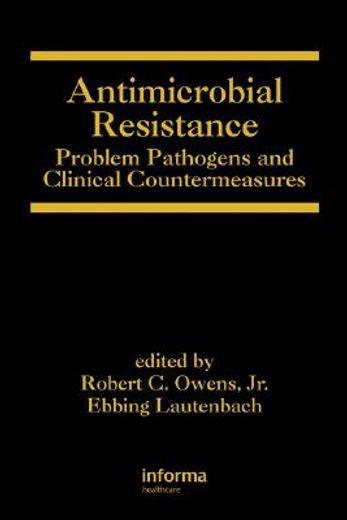 antimicrobial resistance,problem pathogens and clinical countermeasures