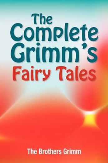 the complete grimm ` s fairy tales