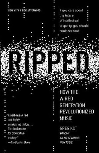 ripped,how the wired generation revolutionized music (en Inglés)