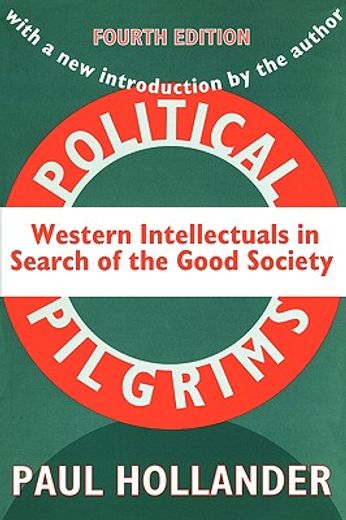 political pilgrims,western intellectuals in search of the good society