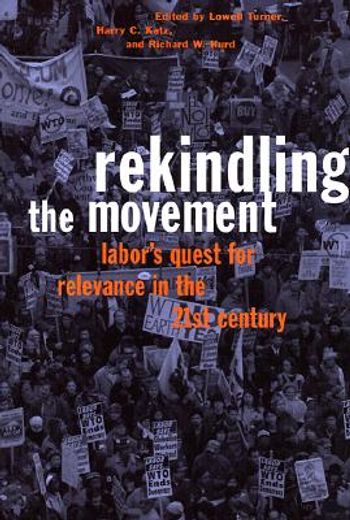 rekindling the movement,labor´s quest for relevance in the twenty-first century