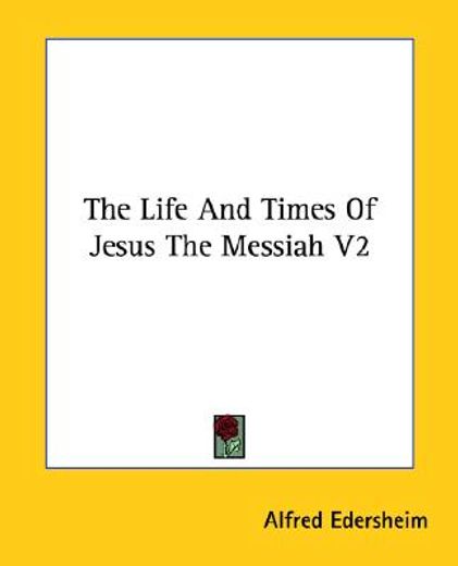 the life and times of jesus the messiah (in English)
