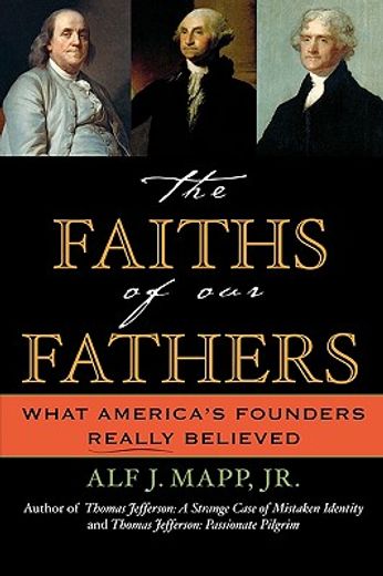 the faiths of our fathers,what america´s founders really believed (in English)