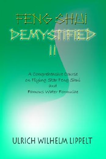 feng shui demystified ii,a comprehensive course on flying star feng shui and famous water formulae