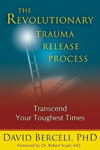 the revolutionary trauma release process,transcend your toughest time (en Inglés)