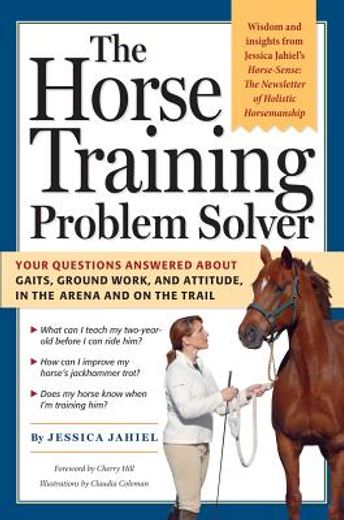 horse training problem solver,your questions answered about ground work, gaits, and attitude in the arena and on the trail