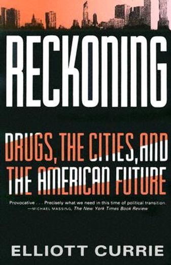 reckoning,drugs, the cities, and the american future