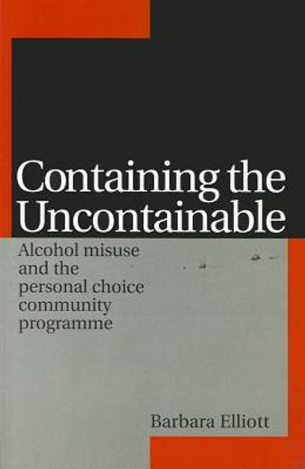 Containing the Uncontainable: Alcohol Misuse and the Personal Choice Community Programme (in English)