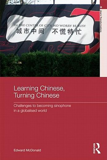 learning chinese, turning chinese,becoming sinophone in a globalised world