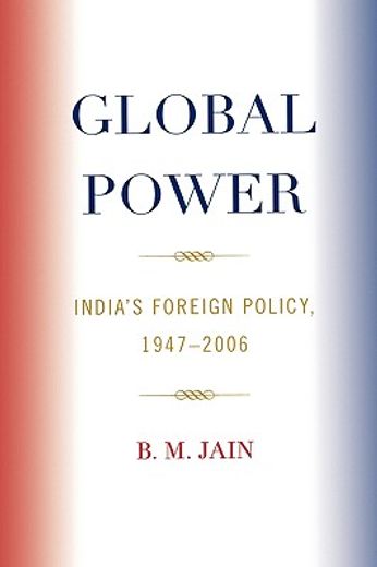 global power,india´s foreign policy, 1947-2006