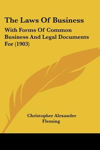 the laws of business,with forms of common business and legal documents for