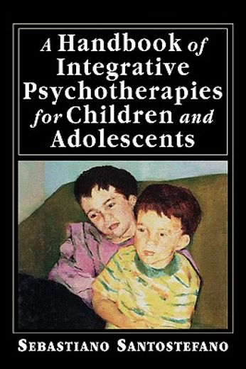 a handbook of integrative psychotherapies for children and adolescents