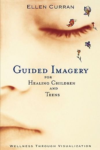 guided imagery for healing children,wellness through visualization (in English)