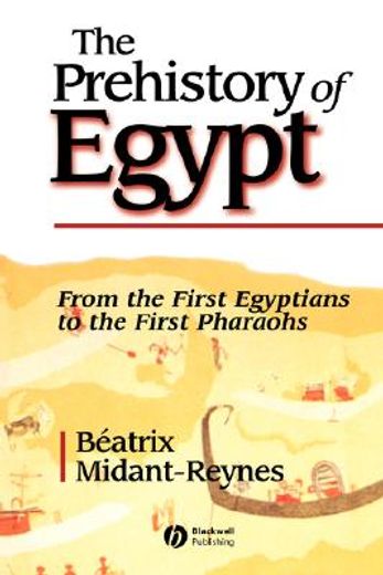 the prehistory of egypt,from the first egyptians to the first pharaohs