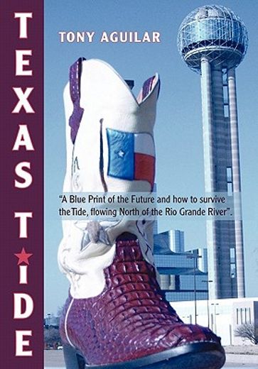 texas tide,a blue print of the future and how to survive the tide, flowing north of the rio grande river
