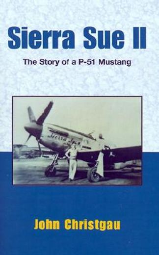 sierra sue 2,the story of a p-51 mustang (en Inglés)