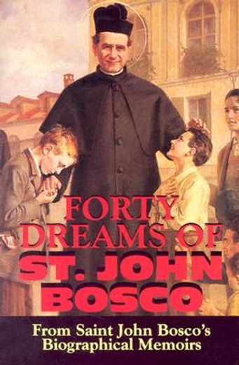 forty dreams of st. john bosco,the apostle of youth