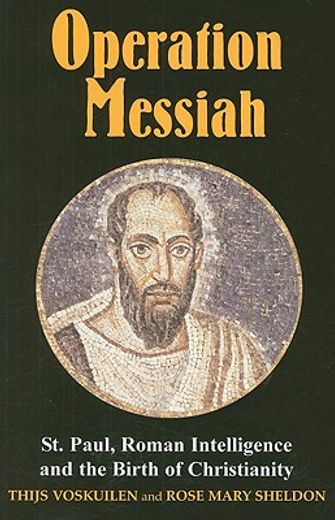 operation messiah,st. paul, roman intelligence and the birth of christianity