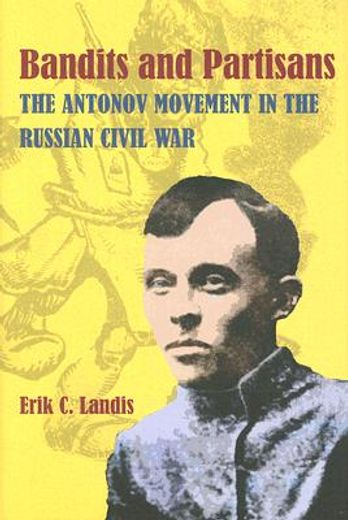 bandits and partisans,the antonov movement in the russian civil war