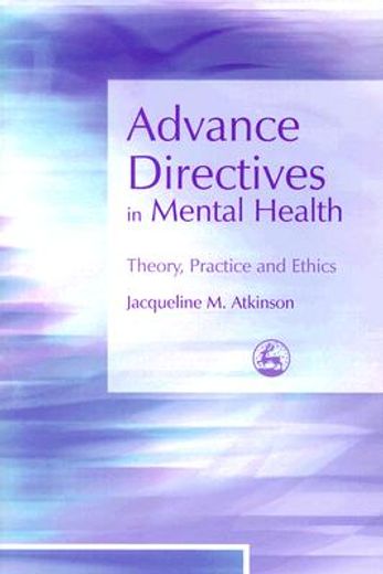 Advance Directives in Mental Health: Theory, Practice and Ethics (en Inglés)