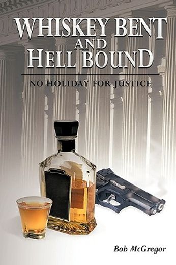 whiskey bent and hell bound,no holiday for justice (in English)