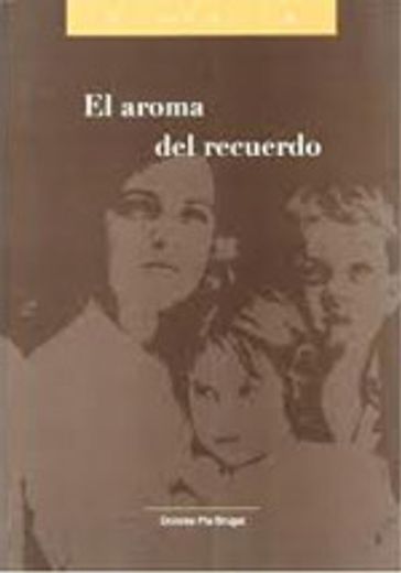 El aroma del recuerdo / The Scent of Memory: Narraciones De Espanoles Republicanos Refugiados En Mexico (Spanish Edition)