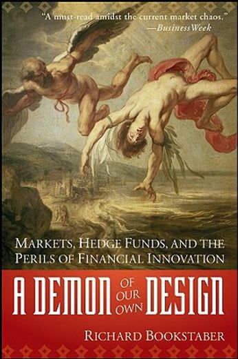 a demon of our own design,markets, hedge funds, and the perils of financial innovation