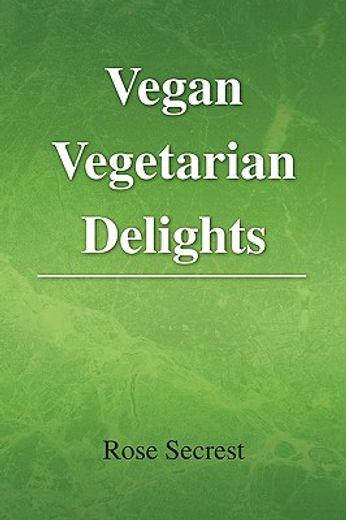 vegan vegetarian delights (en Inglés)