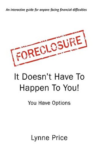 foreclosure,it doesn´t have to happen to you