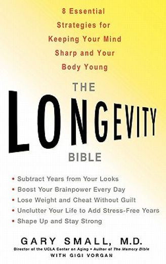 the longevity bible,8 essentials strategies for keeping your mind sharp and your body young (en Inglés)