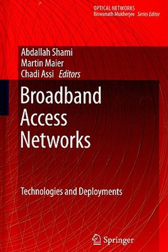 broadband access networks,technologies and deployments