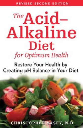 the acid-alkaline diet for optimum health,restore your health by creating ph balance in your diet (en Inglés)