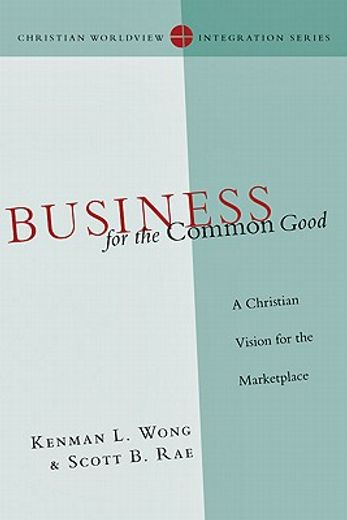 business for the common good,a christian vision for the marketplace