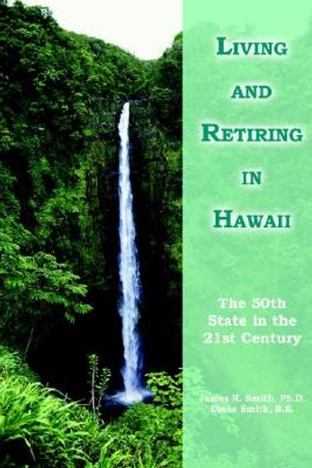 living and retiring in hawaii: the 50th state in the 21st century