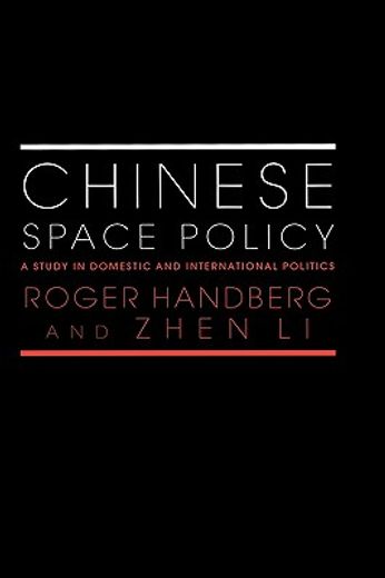 chinese space policy,a study in domestic and international politics
