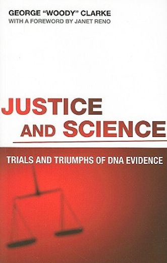 justice and science,trials and triumphs of dna evidence