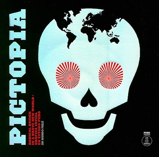 Pictopia -Grafica Social En Estado Puro - Un Mundo Feliz: Radical Design in a Brave New World