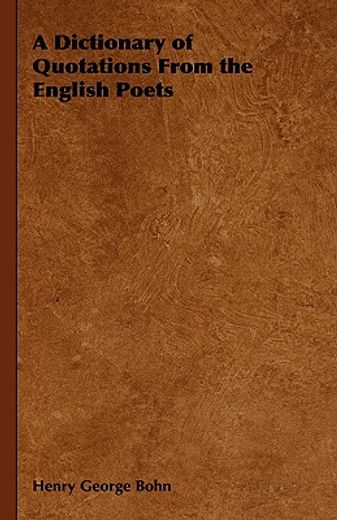 a dictionary of quotations from the english poets (en Inglés)