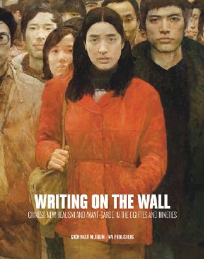 writing on the wall,chinese new realism and avant-garde in the eighties and nineties