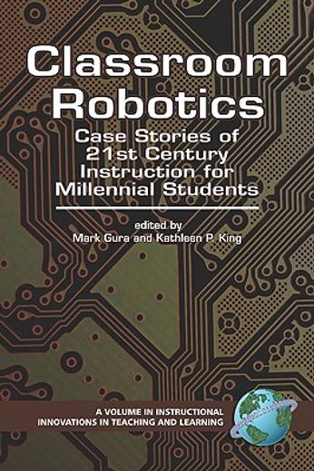 classroom robotics,case stories of 21st century instruction for millennial students