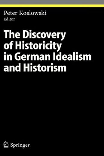 the discovery of historicity in german idealism and historism