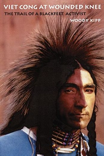 viet cong at wounded knee,the trail of a blackfeet activist (en Inglés)