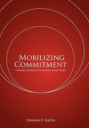 mobilizing commitment,facilitating organizational transformation through dialogue